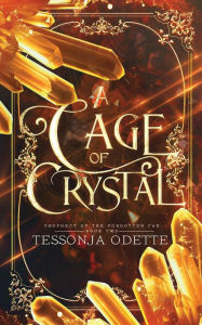 Title: A Cage of Crystal, Author: Tessonja Odette