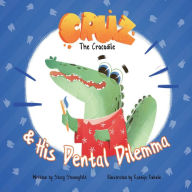 Title: Cruz the Crocodile and His Dental Dilemma, Author: Stacy Shaneyfelt