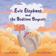 Title: Evie Elephant and The Bedtime Boycott, Author: Stacy Shaneyfelt