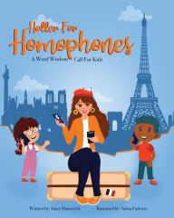 Title: Holler For Homophones: A Word Wisdom Call For Kids, Author: Stacy Shaneyfelt