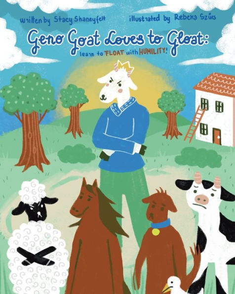 Geno Goat Loves To Gloat: Learn to Float With Humility, A Humorous, Rhyming, and Adorable:A Children's Book About Character, Kindness, Forgiveness, Sharing, Empathy, and Friendship