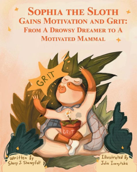 Sophia the Sloth Gains Motivation and Grit: From a Drowsy Dreamer to a Motivated Mammal:A Humorous Picture Book and Socioemotional Tale for Kids