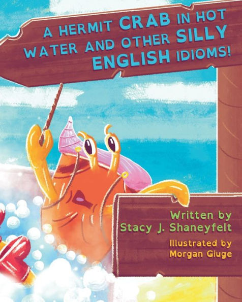 A Hermit Crab In Hot Water and Other Silly English Idioms: The Wild & Wacky World of Expressions and Phrases