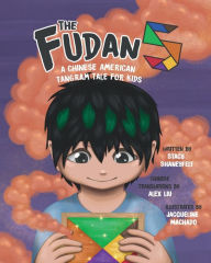 Title: The Fudan Five: A Chinese American Tangram Tale For Kids: Polygon Problem Solving for Math Skills, Cultural Learning, Logical Thinking, and Poetic Fun, Author: Stacy Shaneyfelt
