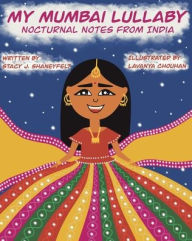 Title: My Mumbai Lullaby: Nocturnal Notes From India, Author: Stacy Shaneyfelt