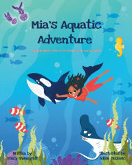 Title: Mia's Aquatic Adventure: An Underwater Tale of Girl Power and Gender Equity, Author: Stacy Shaneyfelt