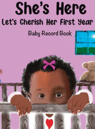 She's Here: Let's Cherish Her First Year