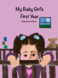 Title: My Baby Girl's First Year, Author: Jordan Wells