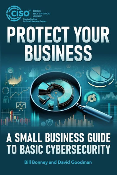 Protect Your Business: A Small Business Guide to Basic Cybersecurity