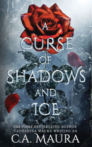 Title: A Curse of Shadows and Ice, Author: C a Maura
