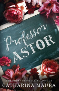 Free download e books for android Professor Astor by Catharina Maura 9781955981248 English version