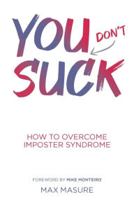 Title: You (don't) Suck: How to Overcome Imposter Syndrome, Author: Max Masure