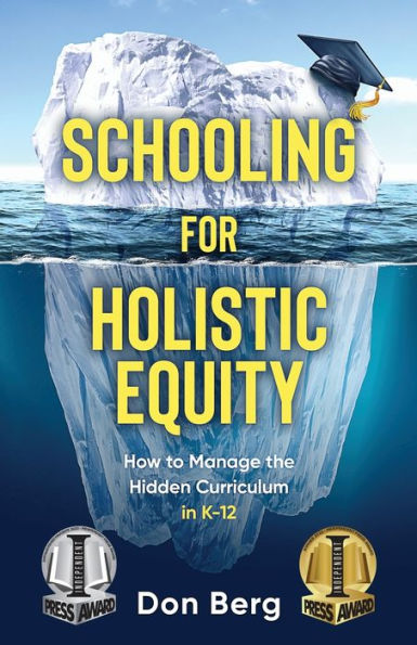 Schooling for Holistic Equity: How To Manage the Hidden Curriculum K-12