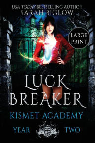 Title: Luck Breaker: A Multicultural Paranormal Academy Novel, Author: Sarah Biglow