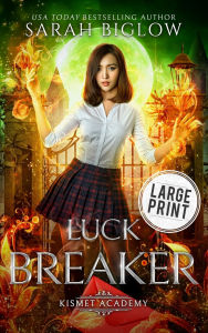 Title: Luck Breaker: A Large Print Multicultural Paranormal Academy Novel, Author: Sarah Biglow