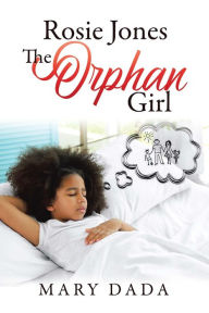 Title: Rosie Jones The Orphan Girl, Author: Mary Dada