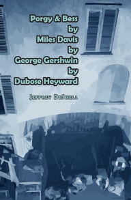 Title: Porgy & Bess by Miles Davis by George Gershwin by Dubose Heyward, Author: Jeffrey Deshell