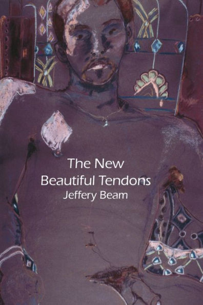 New Beautiful Tendons: Collected Queer Poems, 1969-2012 (Revised)