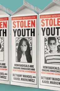 Title: Stolen Youth: How Radicals Are Erasing Innocence and Indoctrinating a Generation, Author: Karol Markowicz