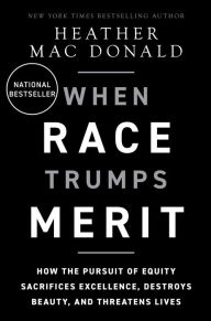 Free pdf books for download When Race Trumps Merit: How the Pursuit of Equity Sacrifices Excellence, Destroys Beauty, and Threatens Lives