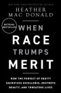 When Race Trumps Merit: How the Pursuit of Equity Sacrifices Excellence, Destroys Beauty, and Threatens Lives