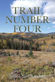 Title: Trail Number Four, Author: Janice N. Chapman
