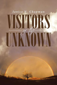 Title: Visitors of the Unknown, Author: Janice N. Chapman