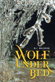 Title: Wolf Under Bed, Author: M J Wallrich