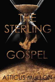 Title: The Sterling Gospel, Author: Atticus Mullon