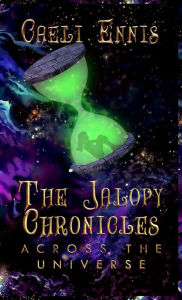 Title: The Jalopy Chronicles: Across the Universe, Author: Caeli Ennis