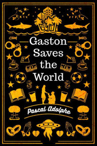 Title: Gaston Saves the World, Author: Pascal Adolphe