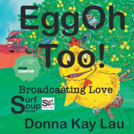 Title: EggOh Too!: Broadcasting Love, Author: Donna Kay Lau