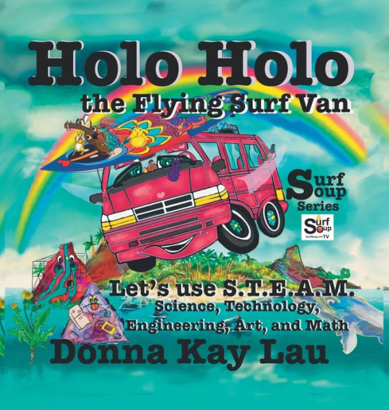 Holo Holo the Flying Surf Van: Let's Use S.T.E.A.M. Science, Technology, Engineering, and Math