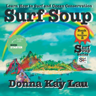 Title: Surf Soup: Learn How to Surf and Ocean Conservation Book 5 Volume 2, Author: Donna Kay Lau