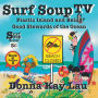 Surf Soup TV: Plastic Island and Being a Good Steward of the Ocean Book 6 Volume 2