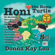 Title: Honi the Honu Turtle: No Birthday, New Year, Valentines, Chinese New Year, Easter, Fourth of July, Halloween, Thanksgiving, Christmas...Holidays Book 8 Volume 3, Author: Donna Kay Lau