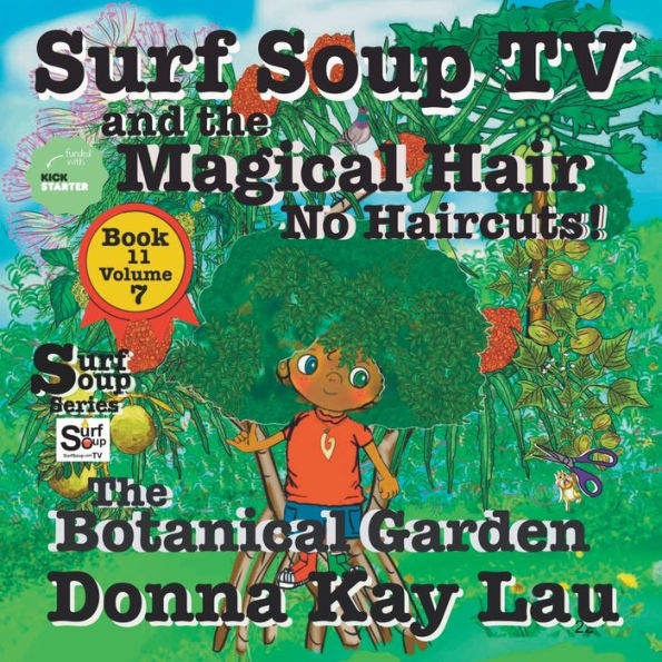 Surf Soup TV and the Magical Hair: No Haircuts! The Botanical Garden Book 11 Volume 7