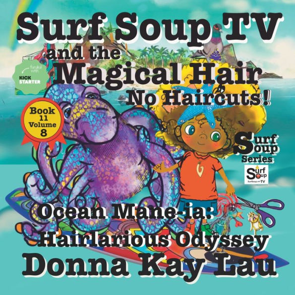 Surf Soup TV and the Magical Hair: No Haircuts! Ocean Mane-ia: Hairlarious Odyssey Book 11 Volume 8