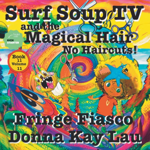 Surf Soup TV and the Magical Hair: No Haircuts! Fringe Fiasco Book 11 Volume 11