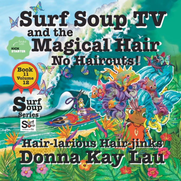 Surf Soup TV and the Magical Hair: No Haircuts! Hair-larious Hair-jinks Book 11 Volume 12