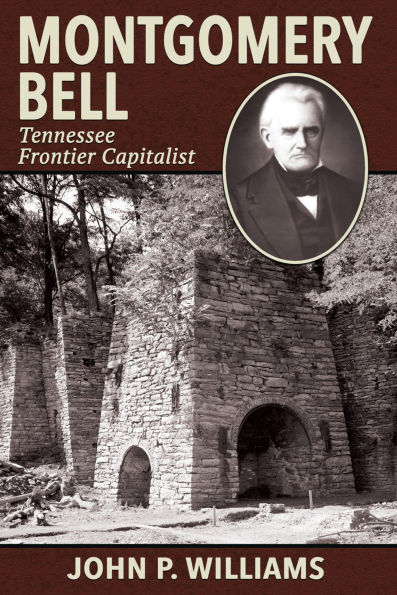 Montgomery Bell: Tennessee Frontier Capitalist
