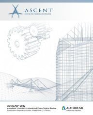 Title: AutoCAD 2022: Autodesk Certified Professional Exam Topics Review: Autodesk Authorized Publisher, Author: Ascent - Center for Technical Knowledge