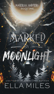 Title: Marked by Moonlight, Author: Ella Miles
