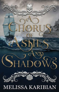 Download full books for free A Chorus of Ashes and Shadows 9781956037166 by Melissa Karibian, Melissa Karibian 