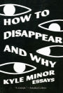 How to Disappear and Why: Essays