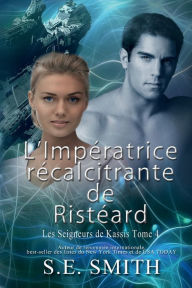 Title: L'Impératrice récalcitrante de Ristéard, Author: S. E. Smith