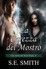 Title: La carezza del mostro: Una storia dei Sette Regni, 8, Author: S. E. Smith