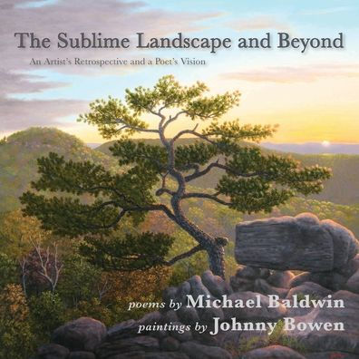 The Sublime Landscape and Beyond: An Artist's Retrospective and a Poet's Vision