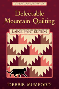 Title: Delectable Mountain Quilting (Large Print Edition), Author: Debbie Mumford