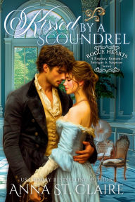 Title: Kissed by a Scoundrel, Author: Anna St. Claire